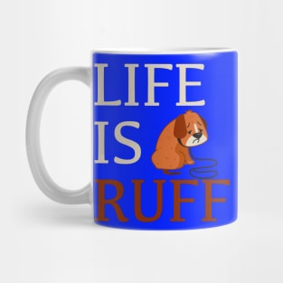 Life Is Ruff Mug